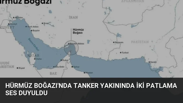 Hürmüz Boğazı’nda Tanker Yakınında İki Patlama Ses Duyuldu