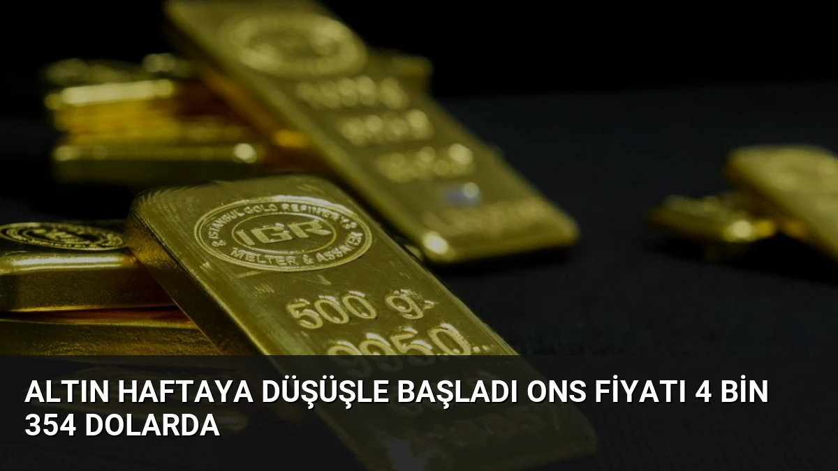 Altın Haftaya Düşüşle Başladı Ons Fiyatı 4 Bin 354 Dolarda