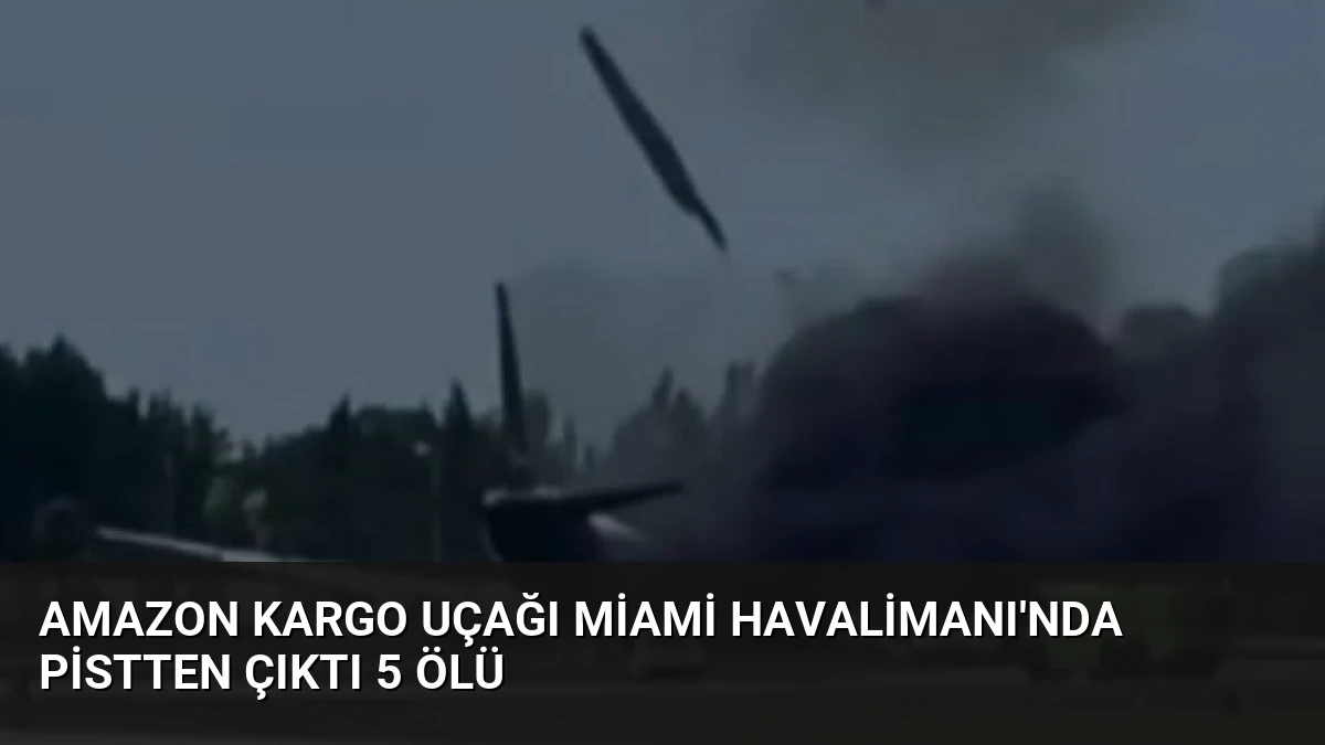 Amazon Kargo Uçağı Miami Havalimanı’nda Pistten Çıktı 5 Ölü