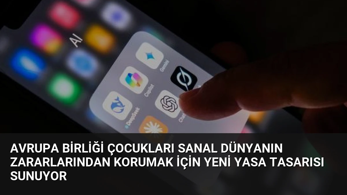 Avrupa Birliği Çocukları Sanal Dünyanın Zararlarından Korumak İçin Yeni Yasa Tasarısı Sunuyor