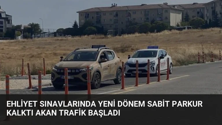 Ehliyet Sınavlarında Yeni Dönem Sabit Parkur Kalktı Akan Trafik Başladı