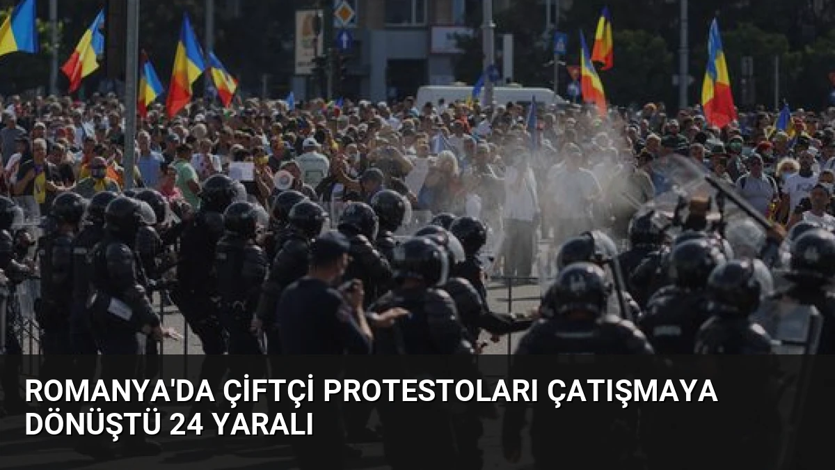 Romanya’da Çiftçi Protestoları Çatışmaya Dönüştü 24 Yaralı