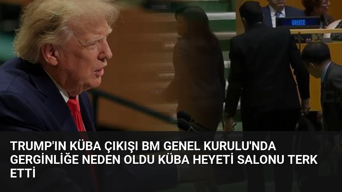 Trump’ın Küba Çıkışı BM Genel Kurulu’nda Gerginliğe Neden Oldu Küba Heyeti Salonu Terk Etti