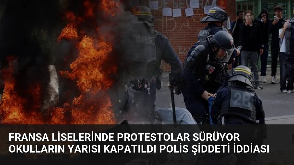 Fransa Liselerinde Protestolar Sürüyor Okulların Yarısı Kapatıldı Polis Şiddeti İddiası