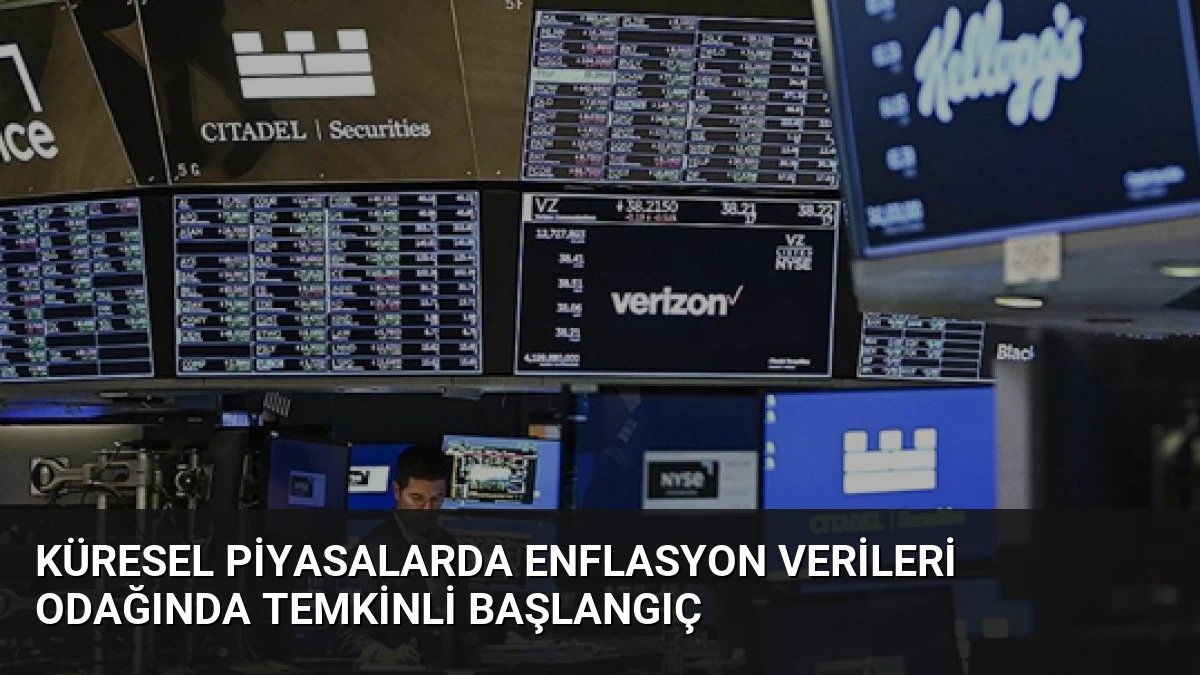 Küresel Piyasalarda Enflasyon Verileri Odağında Temkinli Başlangıç